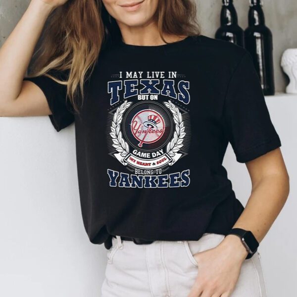 I May Live In Texas Be Long To Yankees Unisex T-Shirts