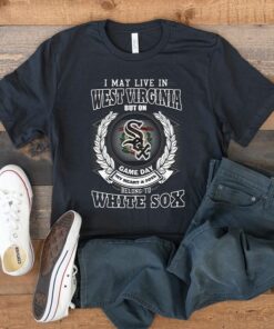 I May Live In West Virginia Be Long To Chicago White Sox Unisex T-Shirts