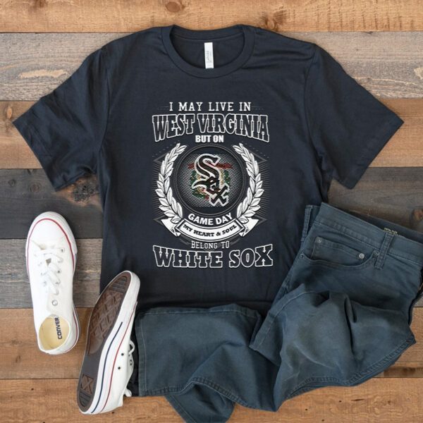 I May Live In West Virginia Be Long To Chicago White Sox Unisex T-Shirts