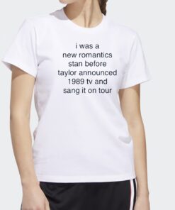 I Was A New Romantics Stan Before Taylor Announced 1989 Tv And Sang It On Tour T Shirts