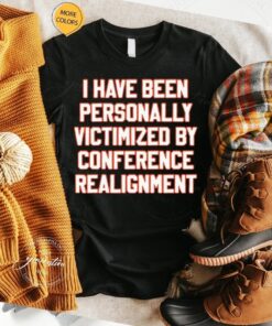 I have been personally victimized by conference realignment T-Shirt