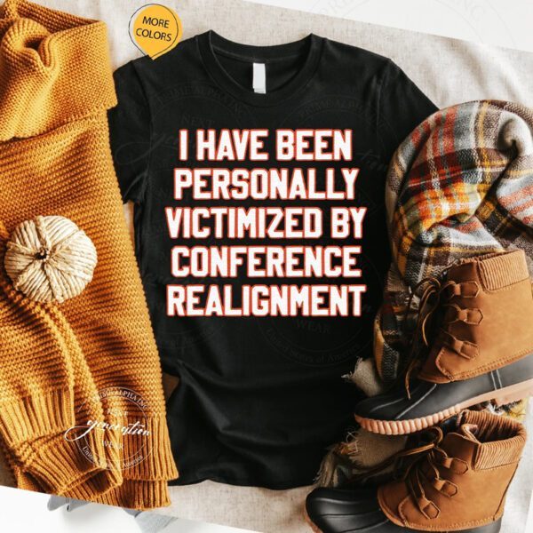 I have been personally victimized by conference realignment T-Shirt