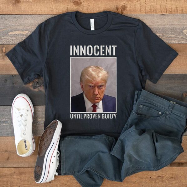 Iinnocent until proven guilty t-shirt