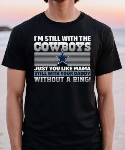 Im Still With The Dallas Cowboys TShirts