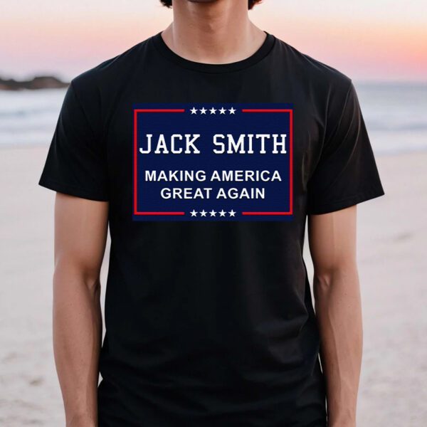 Jack Smith Making America Great Again TShirts