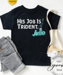 Julio Rodriguez His Job is Trident TShirts