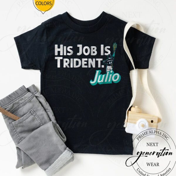 Julio Rodriguez His Job is Trident TShirts