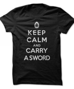 Keep Calm and Carry A Sword