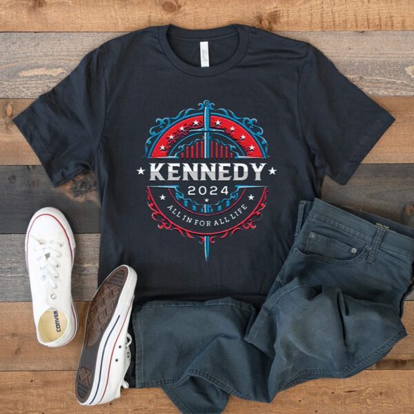 Kennedy 2024 All In For All Life T-Shirts