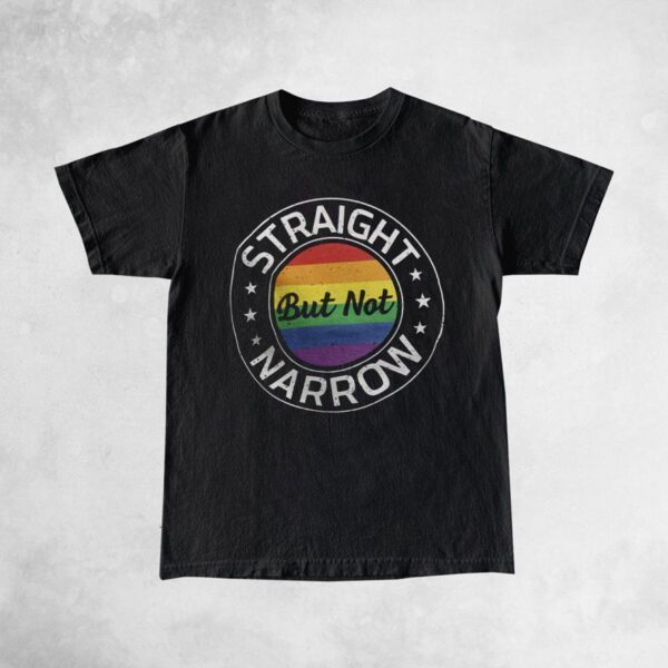 LGBTQ Ally Straight Not Narrow Shirts