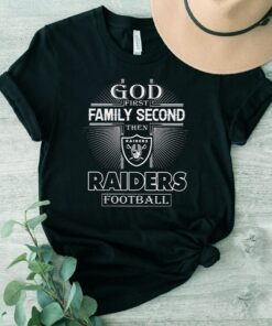 Las Vegas Raiders God 1st Family Second Then Las Vegas Raiders Football Unisex TShirts