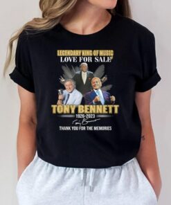 Legendary King Of Music Love For Sale Tony Bennett 1926-2023 Thank You For The Memories T-Shirt