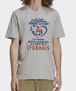 Les Vraies Femmes Aiment Le Foot Les Femmes Intelligentes Aiment Lyinnais Shirt