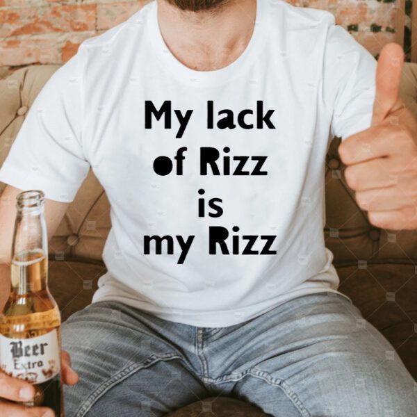 Lizbrowns My Lack Of Rizz Is My Rizz Shirt