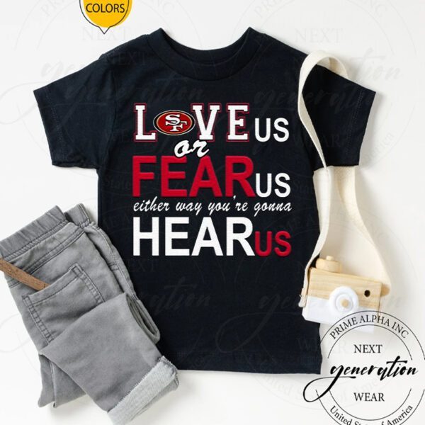 Love Us Or Fear Us San Francisco 49ers TShirts