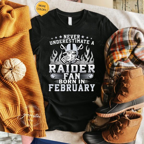 Never Underestimate A Las Vegas Raiders Fan Born In February Unisex TShirts