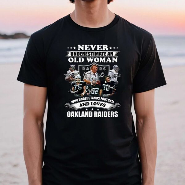 Never Underestimate An Old Woman Who Understands Football And Loves Las Vegas Raiders TShirt