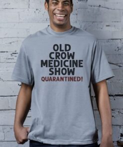 Old Crow Medicine Show Quarantined T Shirts