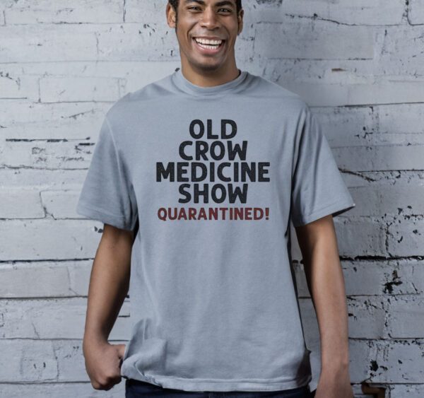 Old Crow Medicine Show Quarantined T Shirts