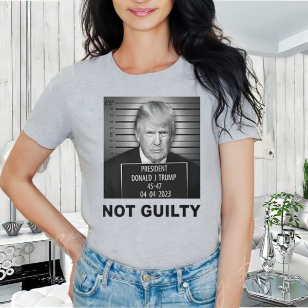 President Donald J Trump Not Guilty Shirt