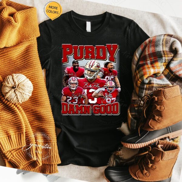 Purdy Damn Good San Francisco 49ers T-Shirts