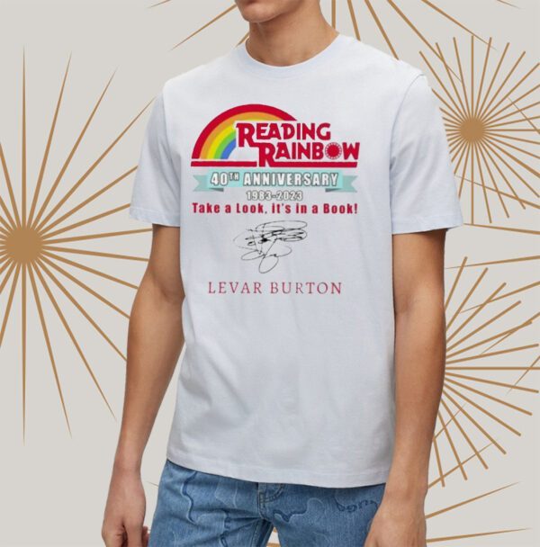 Reading rainbow 40th anniversary 1983 2023 take a look its in a book levar burton T-shirts