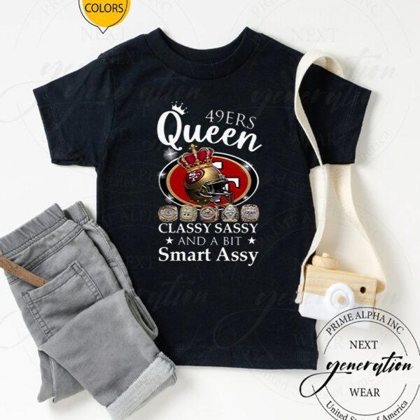 San Francisco 49ers Queen Classy Sassy And A Bit Smart Assy Unisex TShirts