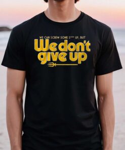 Seattle We Don't Give Up TShirts