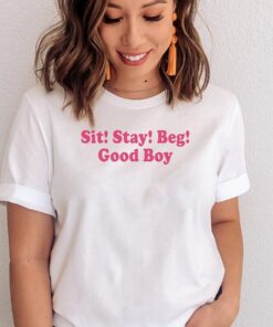 Sit stay beg good boy t-shirts