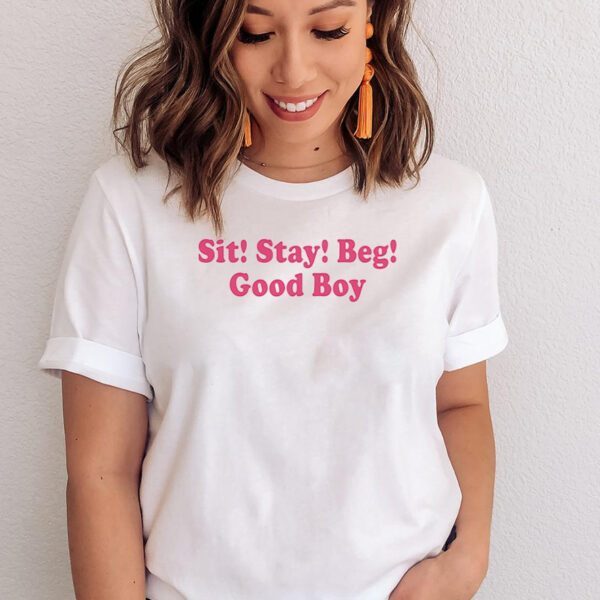 Sit stay beg good boy t-shirts