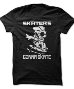 Skaters Gonna Skate Skateboarding T Shirt