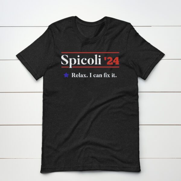 Spicoli 2024 Relax I Can Fix It Shirts