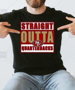 Straight Outta Quarterbacks San Francisco 49ers Unisex T-Shirts