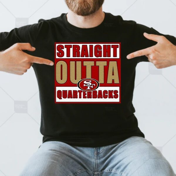 Straight Outta Quarterbacks San Francisco 49ers Unisex T-Shirts