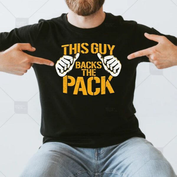 This Guy Backs The Pack Green Bay Packers Unisex T-Shirts