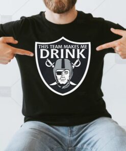 This Team Makes Me Drink Las Vegas Raiders T-Shirt