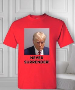 Trump Never Surrender Trump T-Shirts