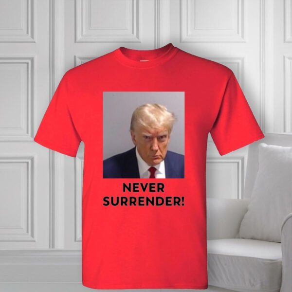 Trump Never Surrender Trump T-Shirts