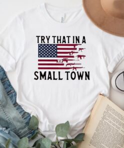 Try That In A Small Town Guns American Flag Jason Aldean Singer TShirts