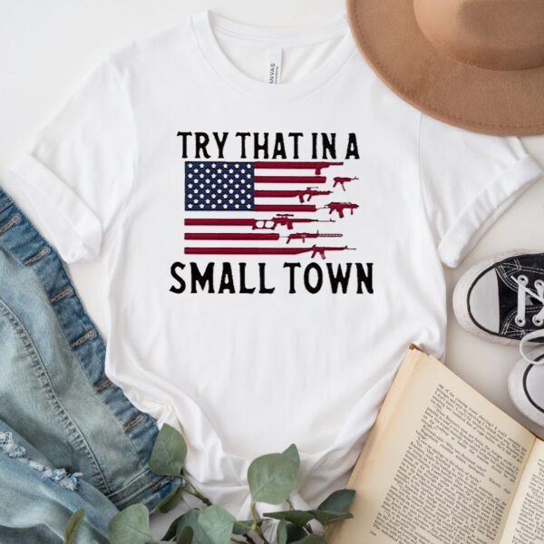 Try That In A Small Town Guns American Flag Jason Aldean Singer TShirts