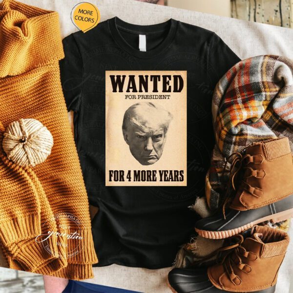 Wanted for president tshirt