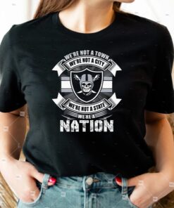 We Are Not A Town We Are Not A City We Are Not A State We Are A Nation Las Vegas Raiders Football Unisex T-Shirts