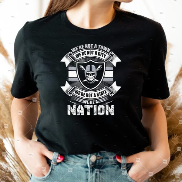 We Are Not A Town We Are Not A City We Are Not A State We Are A Nation Las Vegas Raiders Football Unisex T-Shirts