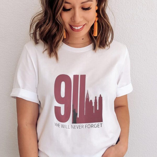 We Will Never Forget September 11 Shirts