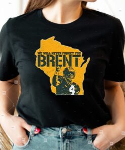 We Will Never Forget You Brent TeeShirt