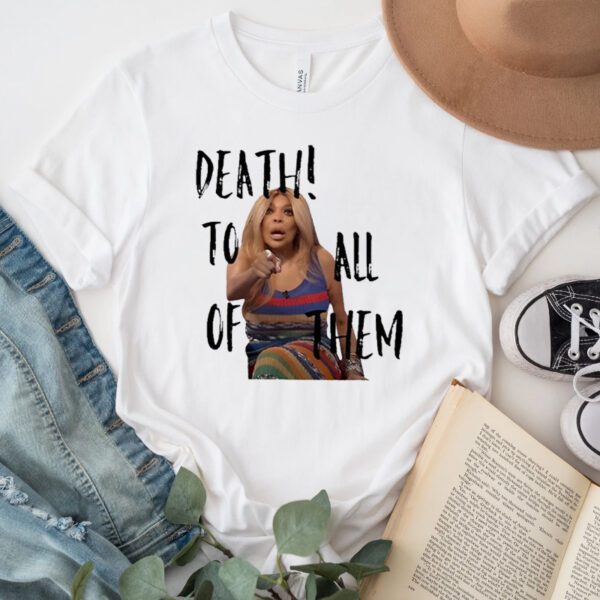 Wendy Williams Death To All Of Them TShirt