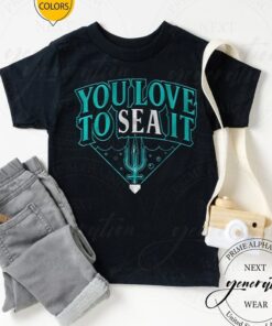 You Love To SEA It TShirts