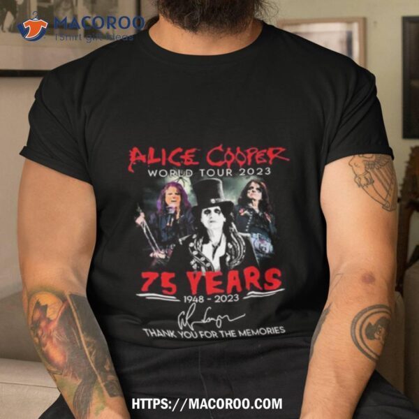 Alice Cooper World Tour 2023 75 Years 1948 2023 Thank You For The Memories Signature Shirt