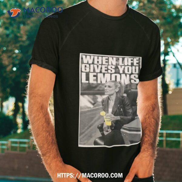 Becky Lynch When Life Gives You Lemons Shirt