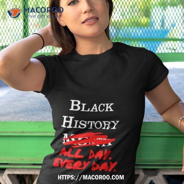 Black History Month All Day Every Day Shirt